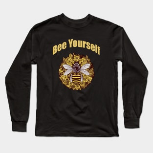 Bee yourself, inspirational, Sweet, honey, heart, bee and flowers, hive, yellow Long Sleeve T-Shirt